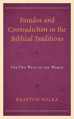Picture of Paradox and Contradiction in the Biblical Traditions