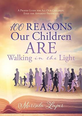 100 Reasons Our Children ARE Walking in the Light