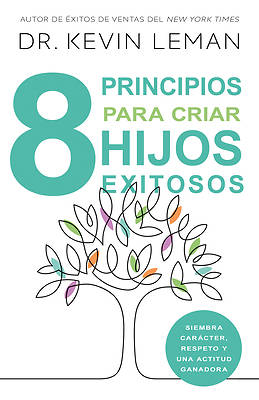 Ocho Principios Para Criar Hijos Exitosos