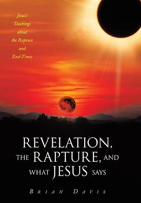 Picture of Revelation, the Rapture, and What Jesus Says