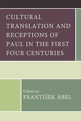 Cultural Translation and Receptions of Paul in the First Four Centuries