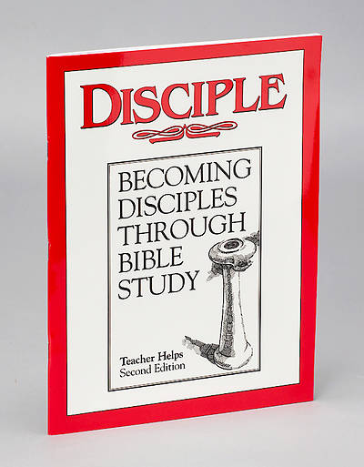 Disciple I Becoming Disciples Through Bible Study: Teacher Helps