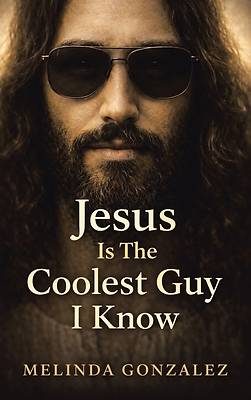 Picture of Jesus Is the Coolest Guy I Know