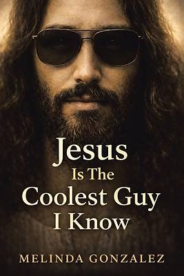 Picture of Jesus Is the Coolest Guy I Know