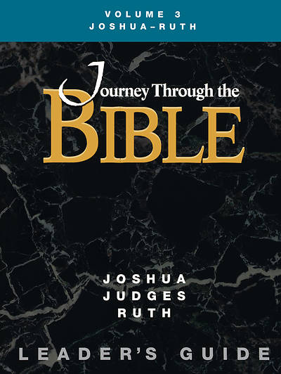 Journey Through the Bible Volume 3: Joshua - Ruth Leader's Guide