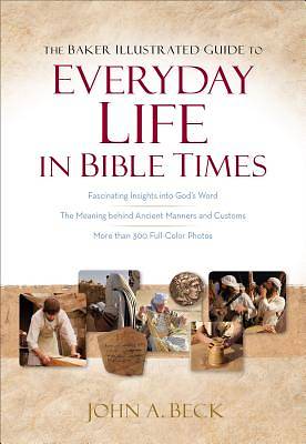 Picture of The Baker Illustrated Guide to Everyday Life in Bible Times