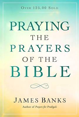 Picture of Praying the Prayers of the Bible