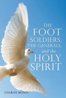 Picture of The Foot Soldiers, the Generals, and the Holy Spirit