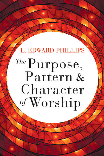 The Purpose Pattern and Character of Worship