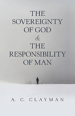 Picture of The Sovereignty of God & the Responsibility of Man