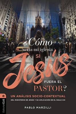 Picture of ¿Cómo Sería Mi Iglesia Si Jesús Fuera El Pastor?
