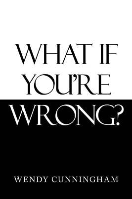 Picture of What If You'Re Wrong?