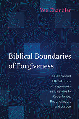 Picture of Biblical Boundaries of Forgiveness