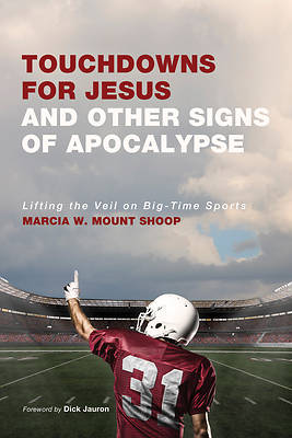 Picture of Touchdowns for Jesus and Other Signs of Apocalypse