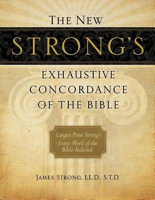 Picture of The New Strong's Exhaustive Concordance of the Bible