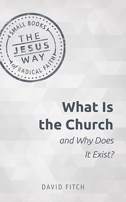 Picture of What Is the Church and Why Does It Exist?