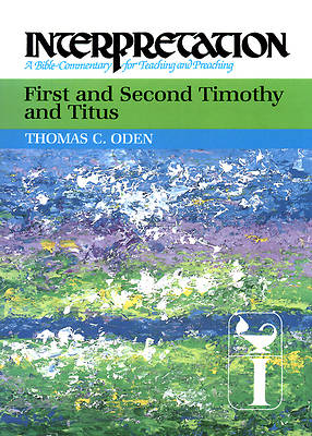 Interpretation Bible Commentary - First and Second Timothy and Titus