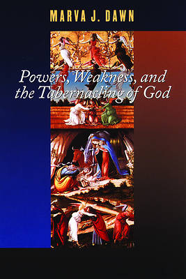 Powers, Weakness and the Tabernacling of God
