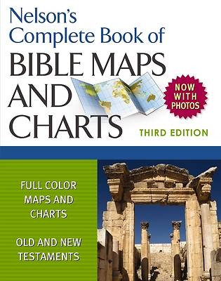 Nelson's Complete Book of Bible Maps and Charts 3rd Edition