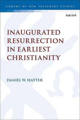 Picture of Inaugurated Resurrection in Earliest Christianity