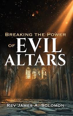 Picture of Breaking the Power of EVIL ALTARS