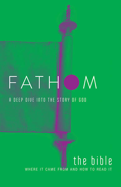 Fathom Bible Studies: The Bible Student Journal: Where It Came From and How to Read It