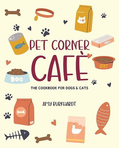 Pet Corner Cafe Cookbook for Dogs and Cats