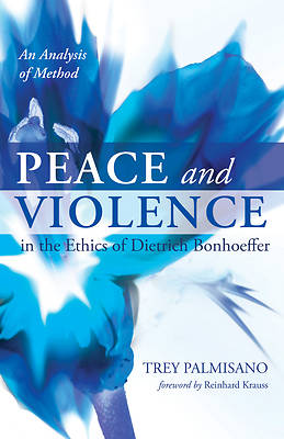 Picture of Peace and Violence in the Ethics of Dietrich Bonhoeffer