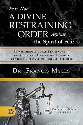 Picture of Fear Not! A Divine Restraining Order Against the Spirit of Fear