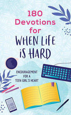 180 Devotions for When Life Is Hard (Teen Girl)