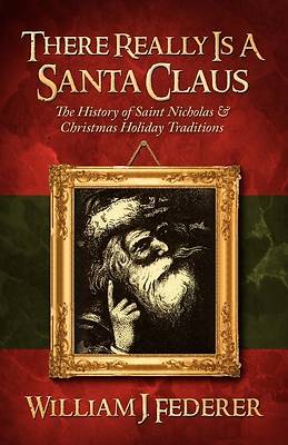 Picture of There Really Is a Santa Claus - History of Saint Nicholas & Christmas Holiday Traditions