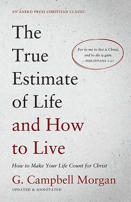 Picture of The True Estimate of Life and How to Live