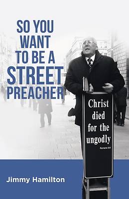 Picture of So You Want to Be a Street Preacher