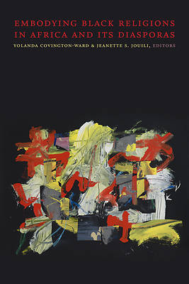 Picture of Embodying Black Religions in Africa and Its Diasporas