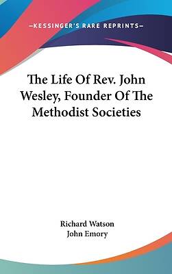 Picture of The Life of Rev. John Wesley, Founder of the Methodist Societies
