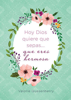 Picture of Hoy Dios Quiere Que Sepas... Que Eres Hermosa