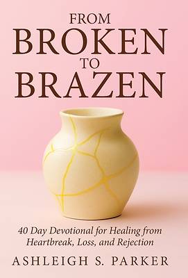 From Broken To Brazen