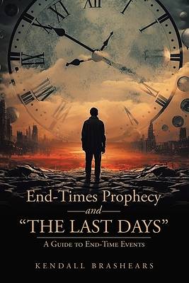 End-Times Prophecy and "The Last Days"