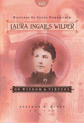 Writings to Young Women from Laura Ingalls Wilder, Volume One