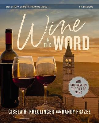 Wine in the Word Bible Study Guide Plus Streaming Video