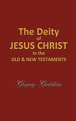 Picture of The Deity of Jesus Christ in the Old and New Testament