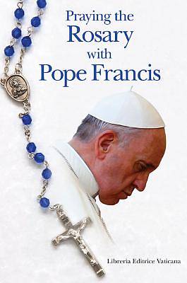 Picture of Praying the Rosary with Pope Francis