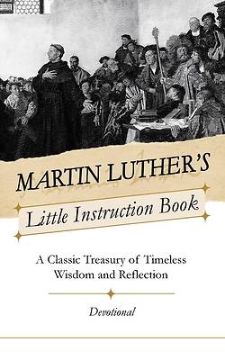 Martin Luther's Little Instruction Book