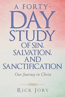 Picture of A Forty-Day Study of Sin, Salvation, and Sanctification
