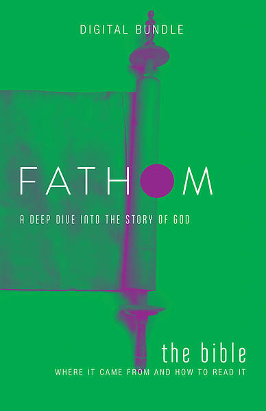 Fathom Bible Studies: The Bible Digital Bundle - PDF Download: Where It Came From and How to Read It