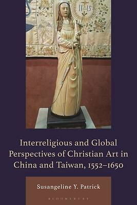 An Interreligious and Global Perspective of Christian Art in China, 1552-1644
