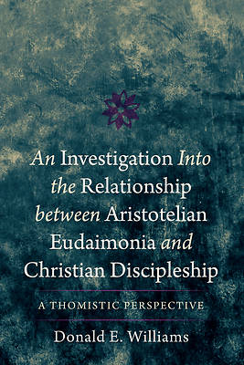 Picture of An Investigation Into the Relationship Between Aristotelian Eudaimonia and Christian Discipleship