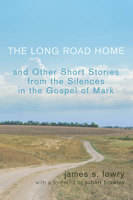 Picture of The Long Road Home and Other Short Stories from the Silences in the Gospel of Mark