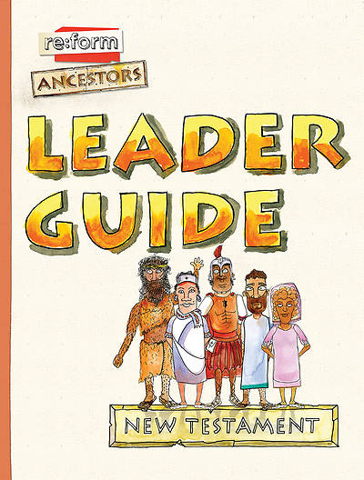 Re:form Ancestors New Testament  Leader Guide