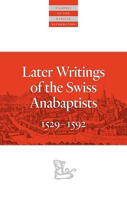 Picture of Later Writings of the Swiss Anabaptistsa1529a 1592